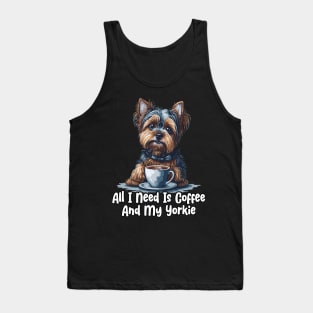 All I Need Is Coffee And My Yorkie Tank Top